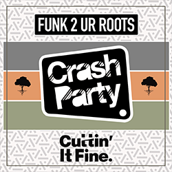 Crash Party - Funk 2 UR Roots