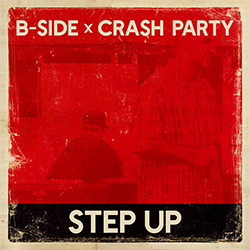 B-Side x Crash Party - Step Up